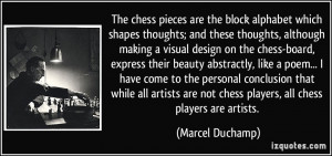 The chess pieces are the block alphabet which shapes thoughts; and ...