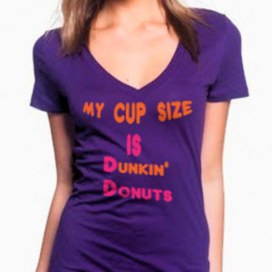 Dunkin Donuts, Dunkin Donuts Tshirt, Dunking Donuts My Cup Size is ...