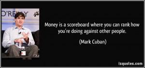 Money is a scoreboard where you can rank how you're doing against ...