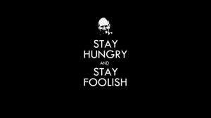 ... quotes stay hungry stay foolish steve jobs quotes stay hungry stay