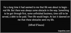 For a long time it had seemed to me that life was about to begin ...