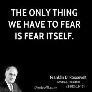 franklin-d-roosevelt-president-the-only-thing-we-have-to-fear-is-fear ...