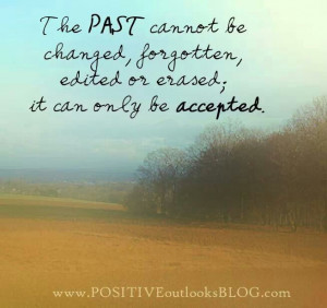 Accept the past.