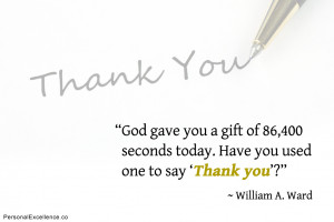 God gave you a gift of 86,400 seconds today. Have you used one to say ...