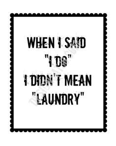 do i didnt mean laundry printable. $1.00, via Etsy. Such a funny quote ...