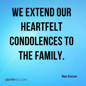 Nan Gerson - We extend our heartfelt condolences to the family.