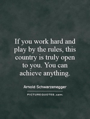 If you work hard and play by the rules, this country is truly open to ...
