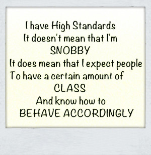 High Standards! I have to marry a man that has HIGH STANDARDS and isn ...