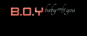Quotes Picture: boy baby only you