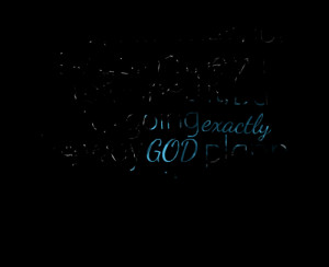 Quotes Picture: my life may not be going the way i planned it, but it ...