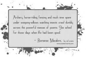 Archery, horse-riding, fencing and much time spent under weeping ...