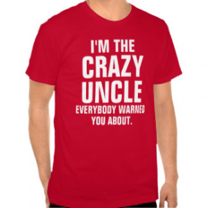 Funny Uncle Sayings Shirts & T-shirts