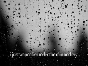 cry, lie, life, people, quotes, rain, under