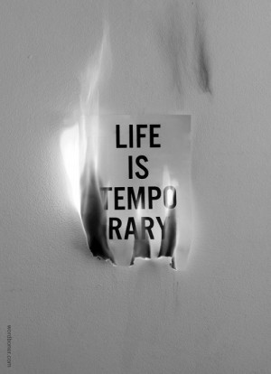 life is temporary, words, quotes, life
