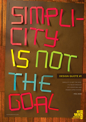 simplicity is not the goal it is the by product of a good idea and ...