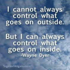 ... But I can always control what goes on inside