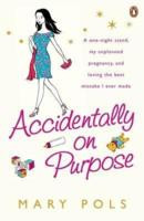Accidentally On Purpose: A One Night Stand, My Unplanned Pregnancy ...