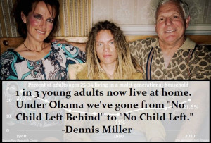 ... resist making this:) No child left behind. Dennis Miller quote