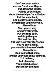 Don’t cut your wrists, and don’t cut your thighs. Put down the ...