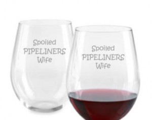 Spoiled Pipeliners Wife Choice of P ilsner, Beer Mug, Pub, Wine Glass ...