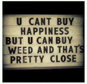 Weed Poems And Quotes Weed feels like happiness