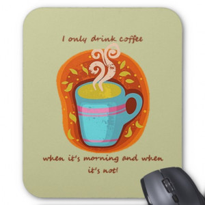 Funny Coffee Addict Quote or Saying Mousepads