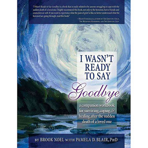 Wasn't Ready to Say Goodbye: A Companion Workbook for Surviving ...