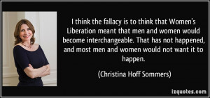 think the fallacy is to think that Women's Liberation meant that men ...