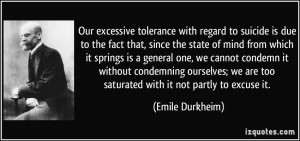 Our excessive tolerance with regard to suicide is due to the fact that ...