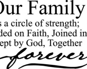 Our family is a circle of strength founded on faith, joined in love ...