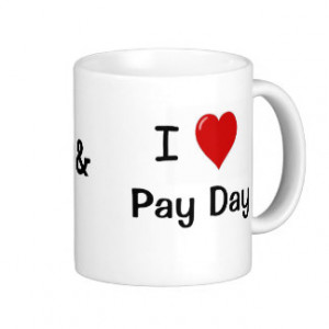 Love Pay Day Pay Day Loves Me Payroll Quote Coffee Mug