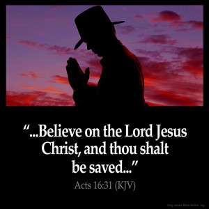 ... on the lord jesus christ and thou shalt be saved acts 16 31 kjv