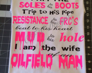 ... His Boots, Trip To His Pipe, I Am The Wife Of An Oilfield Man T-Shirt