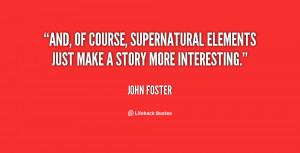 And, of course, supernatural elements just make a story more ...