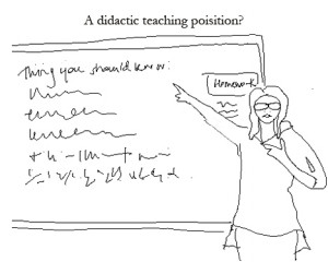... didactic, teacher-centered approach. ( Yes, the teacher in my cartoon