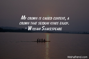 happy-My crown is called content, a crown that seldom kings enjoy.