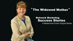 VIDEO: From widowed mother and $100,000 in debt to Network Marketing ...