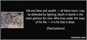 and wealth — all these must, I say, be defended by fighting. Death ...