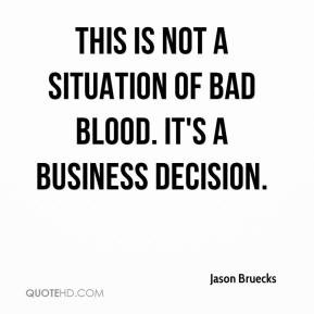 ... - This is not a situation of bad blood. It's a business decision