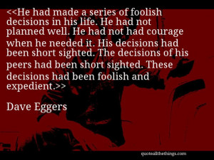 ... expedient. #DaveEggers #quote #quotation #aphorism #quoteallthethings