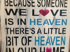 Missing Someone Who Died Quotes Because someone we love is in