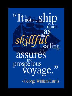 nautical quotes and sayings | ... so much as the skillful sailing that ...
