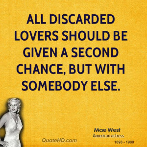 All discarded lovers should be given a second chance, but with ...