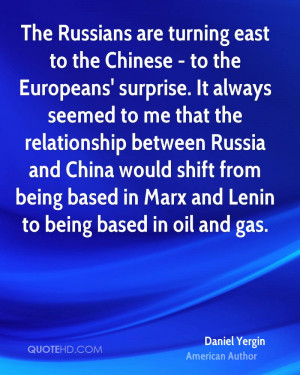 The Russians are turning east to the Chinese - to the Europeans ...