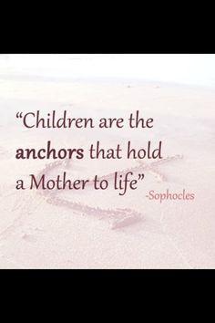Motherhood quote by Sophocles.... I chose this specific quote because ...