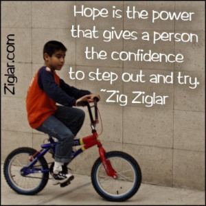 Hope is the power that gives a person | Ziglar