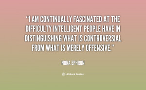 am continually fascinated at the difficulty intelligent people have ...