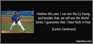 believe this year, I can win the Cy Young, and besides that, we will ...
