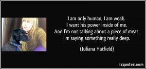 quote-i-am-only-human-i-am-weak-i-want-his-power-inside-of-me-and-i-m ...