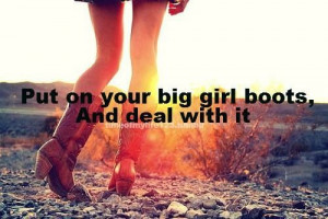 Put your big girl boots on and deal with it!